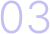 03